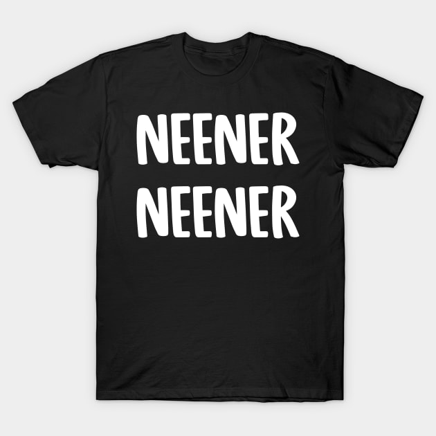 Neener Neener, Funny childish taunt T-Shirt by Seaside Designs